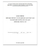 Giáo trình Tuyến điểm du lịch Việt Nam (Nghề Hướng dẫn du lịch Trung cấp): Phần 2 - Trường Cao đẳng Bách khoa Nam Sài Gòn
