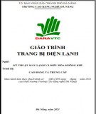 Giáo trình Trang bị điện lạnh (Nghề Kỹ thuật máy lạnh và điều hòa không khí) Phần 2 - Trường CĐ nghề Đà Nẵng: Chuẩn nhất