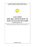 Giáo trình Kinh tế quốc tế Nghề Kế toán doanh nghiệp (Trung cấp) - Trường Cao đẳng Cơ điện Xây dựng Việt Xô