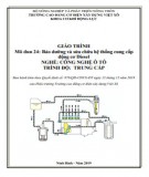 Giáo trình Bảo dưỡng và sửa chữa hệ thống cung cấp động cơ Diesel (Nghề Công nghệ ô tô - Trung cấp) Phần 2 - Trường Cao đẳng Cơ điện Xây dựng Việt Xô