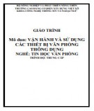 Giáo trình Vận hành và Sử dụng Thiết bị Văn phòng Thông dụng (Nghề Tin học Văn phòng - Trung cấp): Phần 2 - Trường Cao đẳng Cơ điện Xây dựng Việt Xô