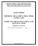 Giáo trình Sửa chữa máy tính nâng cao (Cao đẳng): Phần 1 - Trường Cao đẳng Cơ điện Xây dựng Việt Xô (Nghề: Kỹ thuật sửa chữa, lắp ráp máy tính)