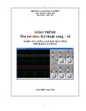 Giáo trình Kỹ thuật xung – số (Nghề Kỹ thuật sửa chữa, lắp ráp máy tính Cao đẳng): Phần 1 - Trường Cao đẳng Cơ điện Xây dựng Việt Xô
