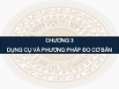 Bài giảng Trắc địa - Chương 3: Dụng cụ và phương pháp đo cơ bản