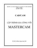 Giáo trình Lập trình gia công với Mastercam - Trường CĐ Kinh tế - Kỹ thuật Vinatex TP. HCM (2018)