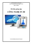 Tài liệu giảng dạy Công nghệ in 3D chuẩn nhất - Trường CĐ Kinh tế - Kỹ thuật Vinatex TP. HCM