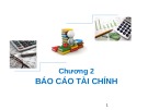 Bài giảng Nguyên lý kế toán - Báo cáo tài chính: Chương 2 (Chi tiết)