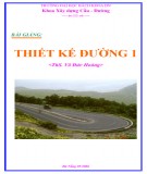 Bài giảng Thiết kế đường 1: Phần 1 - ThS. Võ Đức Hoàng [mới nhất]