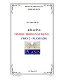 Bài giảng Tin học xây dựng Plaxis (2D): Phần 2 - Lương Tấn Lực