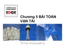 Bài giảng Tin học trong quản lý: Chương 5 - Bài toán vận tải