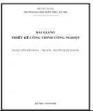 Bài giảng Thiết kế công trình công nghiệp: Phần 1 - Đại học Kiến Trúc Hà Nội [Mới nhất]