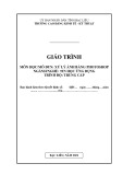 Giáo trình Xử lý ảnh Photoshop: Kinh nghiệm từ Trường CĐ Kinh tế - Kỹ thuật Bạc Liêu (Nghề Tin học ứng dụng, Trình độ Trung cấp)