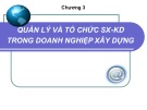 Bài giảng Kinh tế xây dựng: Chương 3 - Quản lý và tổ chức sản xuất - kinh doanh trong doanh nghiệp xây dựng