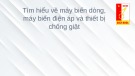 Bài giảng về máy biến dòng, máy biến điện áp và thiết bị chống giật: Tìm hiểu chi tiết