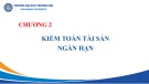 Kiểm toán tài sản ngắn hạn: Bài giảng Kiểm toán báo cáo tài chính - Chương 2