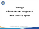 Bài giảng Kế toán quản trị đơn vị công - Chương 4: Kế toán quản trị trong đơn vị hành chính sự nghiệp (Năm 2022)