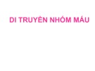 Bài giảng Di truyền nhóm máu