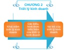 Bài giảng môn Văn hóa kinh doanh và tinh thần khởi nghiệp: Chương 2 - Triết lý kinh doanh