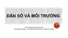 Dân số và môi trường: Bài giảng Môi trường đại cương của ThS. Hoàng Thị Phương Chi