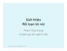 Bài giảng Trị liệu ngôn ngữ: Giới thiệu rối loạn lời nói - Phạm Thùy Giang