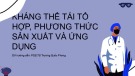 Kháng Thể Tái Tổ Hợp: Phương Thức Sản Xuất và Ứng Dụng Mới Nhất (Bài Thuyết Trình)