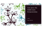 Bài giảng Lên men rắn Solid state fermentation Phạm Tuấn Anh