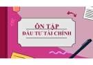 Ôn tập Đầu tư tài chính [chuẩn nhất]
