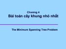 Bài giảng môn Lý thuyết đồ thị - Chương 4: Bài toán cây khung nhỏ nhất