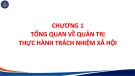 Bài giảng Quản trị thực hành trách nhiệm xã hội - Chương 1: Tổng quan về quản trị thực hành trách nhiệm xã hội (Trình độ Thạc sĩ)