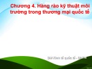 Hàng rào kỹ thuật môi trường trong thương mại quốc tế - Bài giảng Quản lý môi trường trong thương mại quốc tế Chương 4