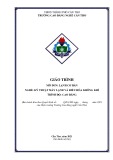 Giáo trình Lạnh cơ bản Cao đẳng: Kỹ thuật máy lạnh và điều hòa không khí - Trường Cao đẳng nghề Cần Thơ