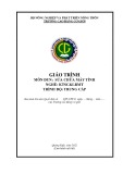 Giáo trình Sửa Chữa Máy Tính Trung Cấp (2022) - Trường Cao Đẳng Cơ Giới: Kỹ Thuật Sửa Chữa & Lắp Ráp