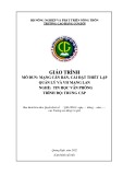 Giáo trình Mạng căn bản: Cài đặt, thiết lập, quản lý và vận hành mạng LAN (Nghề Tin học văn phòng - Trung cấp) - Trường Cao đẳng Cơ giới (2022)