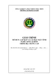 Giáo trình Lắp ráp và cài đặt máy tính (2022) - Nghề Kỹ thuật sửa chữa và lắp ráp máy tính - Trường Cao đẳng Cơ giới