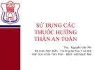 Bài giảng Sử dụng các thuốc hướng thần an toàn - ThS. Nguyễn Văn Phi