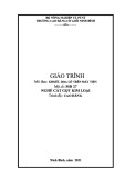 Giáo trình Khoét, doa lỗ trên máy tiện (Nghề Cắt gọt kim loại Cao đẳng) - Trường Cao đẳng Cơ giới Ninh Bình (2021) chuẩn nhất