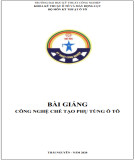 Bài giảng Công nghệ chế tạo phụ tùng ô tô Phần 1: Tổng hợp kiến thức