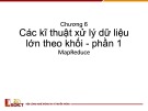 Bài giảng Lưu trữ và xử lý dữ liệu lớn: Chương 6 - Các kĩ thuật xử lý dữ liệu lớn theo khối (Phần 1)