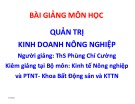 Bài giảng Quản trị kinh doanh nông nghiệp: Chương 1 - ThS. Phùng Chí Cường