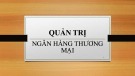 Bài giảng Quản trị ngân hàng thương mại: Chương 1