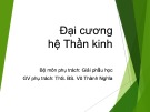 Bài giảng Đại cương hệ thần kinh - ThS. BS. Võ Thành Nghĩa