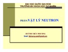 Bài giảng Vật lý Neutron và lò phản ứng (Phần: Vật lý Neutron): Chương 3 - Huỳnh Trúc Phương