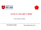 Bài giảng Vật liệu cơ sinh điện: Tuần 9 - Ths. Tăng Hà Minh Quân