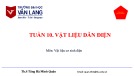 Bài giảng Vật liệu cơ sinh điện: Tuần 10 - Ths. Tăng Hà Minh Quân
