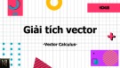 Bài giảng Vi tích phân 2B: Giải tích vector