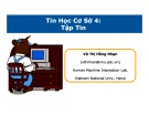 Bài giảng Tin học cơ sở 4: Tập tin - TS. Vũ Thị Hồng Nhạn
