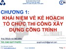 Bài giảng Tổ chức thi công: Chương 1 - ThS. Đào Quý Phước