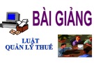 Bài giảng Luật Quản lý thuế