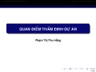 Bài giảng Thẩm định dự án đầu tư: Quan điểm thẩm định dự án - Phạm Thị Thu Hồng
