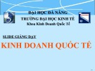 Bài giảng Kinh doanh quốc tế: Chương 1 - Phùng Nam Phương